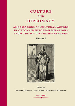 Fester Einband Culture and Diplomacy: Ambassadors as Cultural Actors in Ottoman-European Relations from the 16th to the 19th Century von 