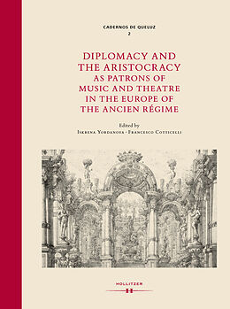 E-Book (pdf) Diplomacy and the Aristocracy as Patrons of Music and Theatre in the Europe of the Ancien Régime von 