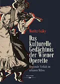 E-Book (pdf) Das kulturelle Gedächtnis der Wiener Operette von Moritz Csáky