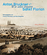 Fester Einband Anton Bruckner &amp; Sankt Florian von 