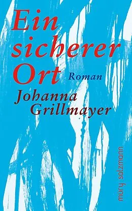 E-Book (epub) Ein sicherer Ort von Johanna Grillmayer