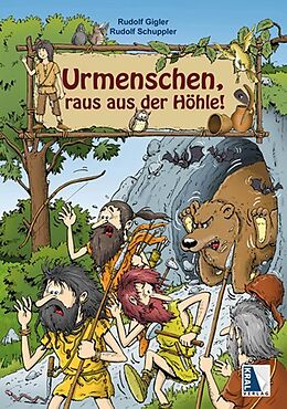 Fester Einband Urmenschen, raus aus der Höhle! von Rudolf Gigler, Rudolf Schuppler