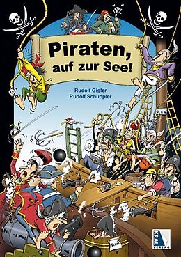 Fester Einband Piraten, auf zur See! von Rudolf Gigler, Rudolf Schuppler