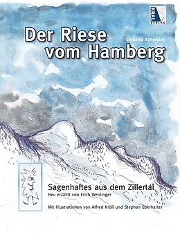 Fester Einband Der Riese vom Hamberg - Sagenhaftes aus dem Zillertal von Christina Kühnreich, Erich Weidinger