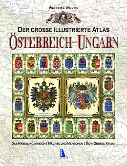 Fester Einband Der große illustrierte Atlas Österreich-Ungarn (Sammelband) von Wilhelm J. Wagner