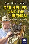 E-Book (epub) Der Heiler und die Bienen von Edgar Zimmermann, Andrea Michaelis