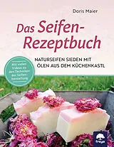 Kartonierter Einband Das Seifen-Rezeptbuch von Doris Maier