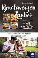 Kartonierter Einband Buchweizenzauber Genuss ohne Gluten von Gudrun Glawischnig
