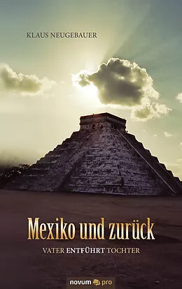 E-Book (epub) Mexiko und zurück von Klaus Neugebauer