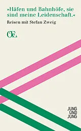 Fester Einband Häfen und Bahnhöfe, sie sind meine Leidenschaft. von Stefan Zweig
