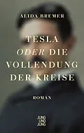 E-Book (epub) Tesla oder die Vollendung der Kreise von Alida Bremer