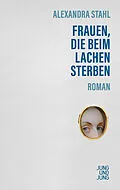 E-Book (epub) Frauen, die beim Lachen sterben von Alexandra Stahl