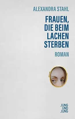 E-Book (epub) Frauen, die beim Lachen sterben von Alexandra Stahl