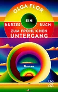 E-Book (epub) Ein kurzes Buch zum fröhlichen Untergang von Olga Flor
