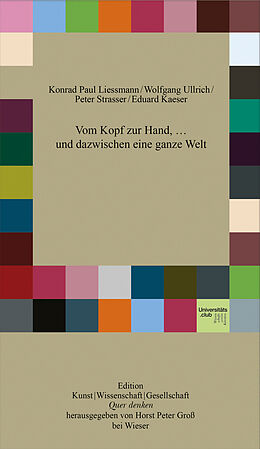 Kartonierter Einband Vom Kopf zur Hand, ... und dazwischen eine ganze Welt von Konrad Paul Liessmann, Wolfgang Ullrich, Peter Strasser