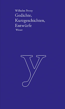 Fester Einband Werkausgabe Wilhelm Pevny / Gedichte, Kurzgeschichten, Entwürfe von Wilhelm Pevny