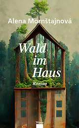 Fester Einband Wald im Haus von Alena Morntajnová