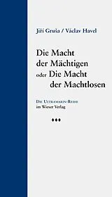 Fester Einband Die Macht der Mächtigen oder Die Macht der Machtlosen von Jií Grua, Václav Havel