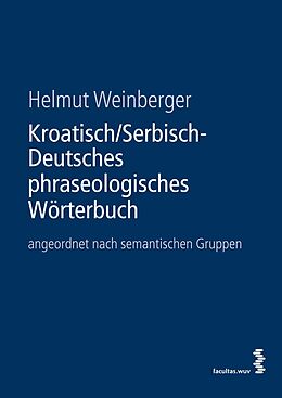 E-Book (epub) Kroatisch/Serbisch-Deutsches phraseologisches Wörterbuch von Helmut Weinberger