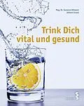E-Book (pdf) Trink Dich vital und gesund von Susanne Altmann, Johann Grassl