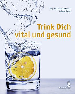 E-Book (pdf) Trink Dich vital und gesund von Susanne Altmann, Johann Grassl
