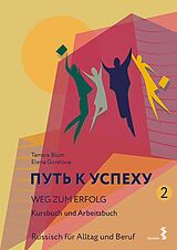 E-Book (pdf) Weg zum Erfolg 2 - Russisch für Alltag und Beruf von Tamara Blum, Elena Gorelova