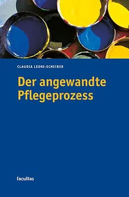 E-Book (epub) Der angewandte Pflegeprozess von Claudia Leoni-Scheiber