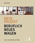 E-Book (epub) Mein Projekt: Beruflich Neues wagen von René Merten