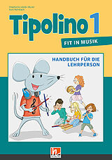 Buch Tipolino 1 - Fit in Musik, Handbuch für die Lehrperson, Ausgabe Schweiz von Stephanie Jakobi-Murer