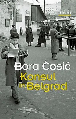 E-Book (epub) Konsul in Belgrad von Bora Cosic