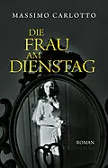 E-Book (epub) Die Frau am Dienstag von Massimo Carlotto
