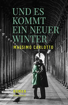 E-Book (epub) Und es kommt ein neuer Winter von Massimo Carlotto