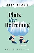 E-Book (epub) Platz der Befreiung von Andrej Blatnik