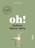 E-Book (epub) Oh! Italiens Obere Adria von Anita Rossi