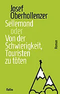 E-Book (epub) Sellemond oder Von der Schwierigkeit, Touristen zu töten von Josef Oberhollenzer