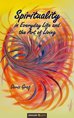 E-Book (epub) Spirituality in Everyday Life and the Art of Living von Doris Graf