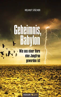 E-Book (epub) Geheimnis, Babylon - Die große Hure und das Tier von Helmut Stücher