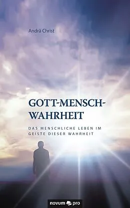 E-Book (epub) Gott-Mensch-Wahrheit von Andrä Christ