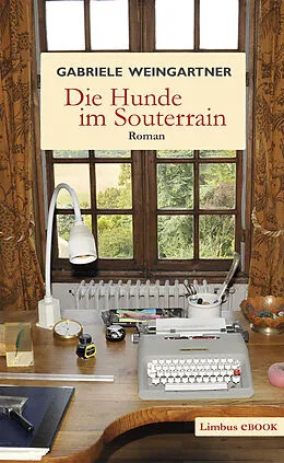 E-Book (epub) Die Hunde im Souterrain von Gabriele Weingartner