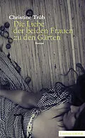E-Book (epub) Die Liebe der beiden Frauen zu den Gärten von Christine Trüb