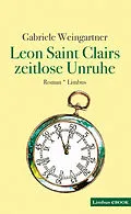 E-Book (epub) Leon Saint Clairs zeitlose Unruhe von Gabriele Weingartner