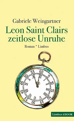 E-Book (epub) Leon Saint Clairs zeitlose Unruhe von Gabriele Weingartner