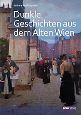 E-Book (epub) Dunkle Geschichten aus dem alten Wien von Barbara Wolflingseder