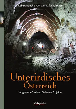 E-Book (epub) Unterirdisches Österreich von Johannes Sachslehner, Robert Bouchal
