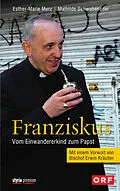 E-Book (epub) Franziskus von Mathilde Schwabeneder-Hain, Esther-Marie Merz