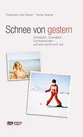 E-Book (epub) Schnee von gestern von Florian Asamer, Friederike Leibl-Bürger