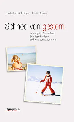 E-Book (epub) Schnee von gestern von Florian Asamer, Friederike Leibl-Bürger
