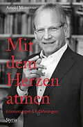 E-Book (epub) Mit dem Herzen atmen von Arnold Mettnitzer