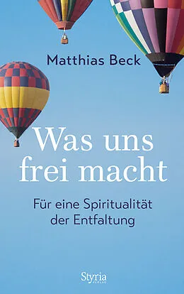 E-Book (epub) Was uns frei macht von Matthias Beck