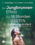 E-Book (epub) Der Jungbrunnen-Effekt von P. A. Straubinger, Margit Fensl, Nathalie Karré